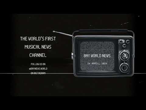 24th April, 2024 | Bayworldnews 🗞️🎶