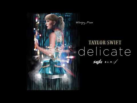 Taylor Swift - Delicate (Sanjay Remix)