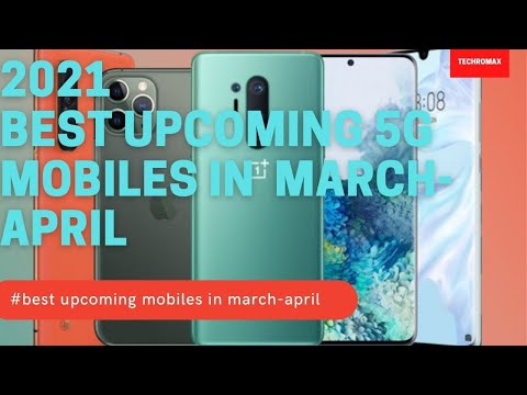 2021 upcoming 5g flashship mobiles March-April