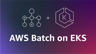 What is AWS Batch on EKS? | Amazon Web Services