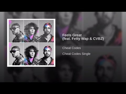 Cheat Codes - Feels Great (Extra Clean) ft Fetty Wap, CVBZ