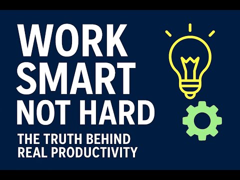 Work Smart, Not Hard – The Truth Behind Real Productivity