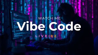 Watch Me Vibe Code -👨🏻‍💻WMVC 02