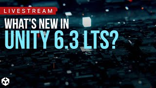 What's NEW in Unity 6.3 LTS?