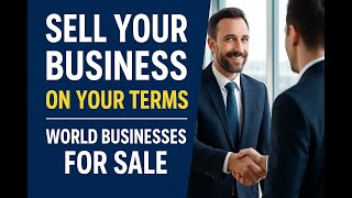 Sell Your Business on Your Terms! | World Businesses for Sale 🚀 [Maximize Your Exit Strategy]