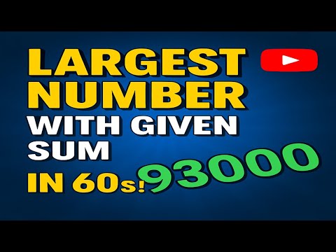 Crack Big Tech Interviews: Largest Number With Given Sum Trick in 60s! 🔥