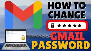 Protect Your Account! How to Change Your Gmail Password