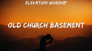Elevation Worship - Old Church Basement (Lyrics) Hillsong Worship, Michael W. Smith, Casting Crowns