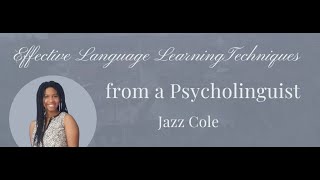 Effective Language Learning Techniques from a Psycholinguist with Jazz Cole