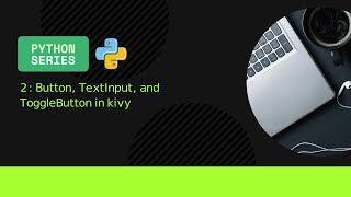 Button, TextInput, and ToggleButton in Python using Kivy