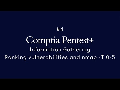#4 Comptia Pentest+ | Information Gathering | Ranking vulnerabiliites and nmap -T 0-5