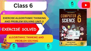 EX ALGORITHMIC THINKING AND PROBLEM SOLVING SOLVED | CLASS 6 | NBF | UNIT 3 | COMPUTER SCIENCE |