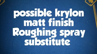 Gimmick supplies. Roughing spray substitute