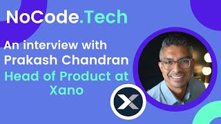 🖥 Build a powerful Backend without code - An interview with Prakash chandran from Xano