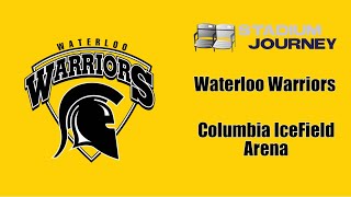 🏒 Stadium Journey - Waterloo Warriors - Columbia IceField Arena
