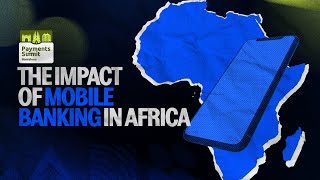 The Impact of MOBILE BANKING in Africa for Local Processing | Payments Summit 2024