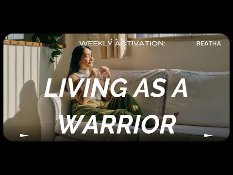 Weekly Activation: Living As A Warrior