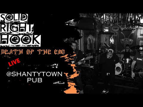 Solid Right Hook- Death of your ego live @shantytown pub