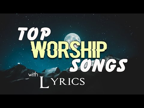 2 hours NON STOP christian praise and WORSHIP SONGS with LYRICS