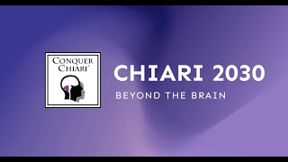 Chiari2030: Beyond the Brain