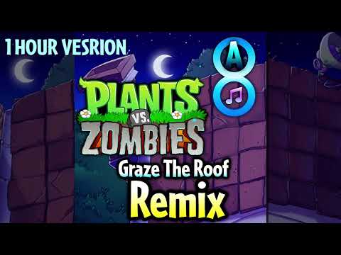 Plants vs. Zombies Graze The Roof REMIX 1 Hour