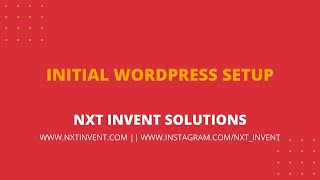 wordpress initial setup after installing on local/server | WP Development | Nxt invent Solutions