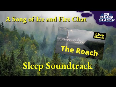 A Song of Ice and Fire Sleep Video | The Reach | 2.5h talking w/ ambient meditation music, 8h total
