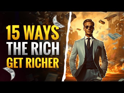 15 Ways the Rich Get Richer And How You Can Do the Same