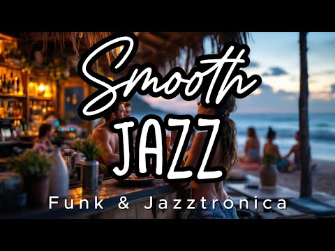 Smooth Jazz・ Funk & Jazztronica Vibes