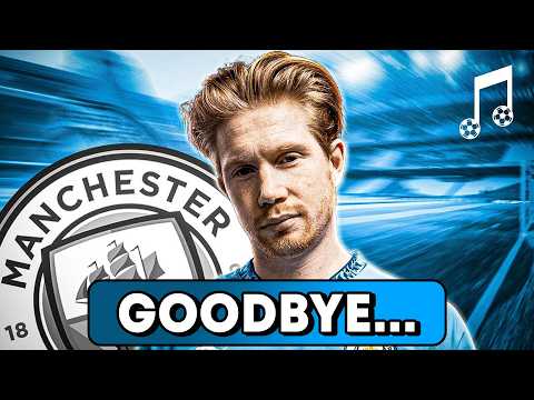 ♫ KEVIN DE BRUYNE LEAVES MAN CITY | Football Song