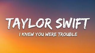 Taylor Swift - I Knew You Were Trouble (Lyrics)