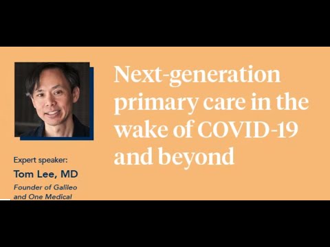 Cedar Talks with Tom Lee  Next gen primary care in the wake of COVID 19 and beyond
