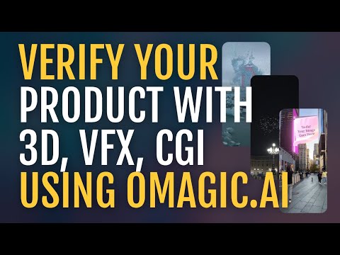 Verify Your Product With 3D, VFX, CGI Using #omagic.ai