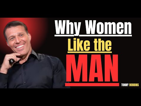 Why Women Like the Man – Life-Changing Motivational Speech by Tony Robbins