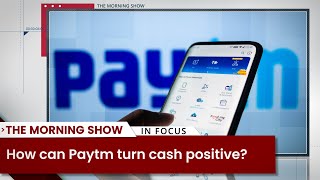 How can Paytm turn cash positive?