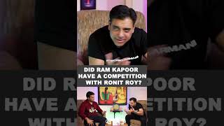 Did Ram Kapoor have a competition with Ronit Roy?