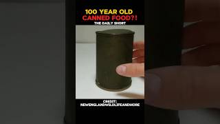 What does a 100 YEAR OLD canned food look like??