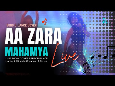 Aa Zara | Song & Dance Cover | Ft. Mahamya Live | Sunidhi Chauhan | Murder 2 | T-Series