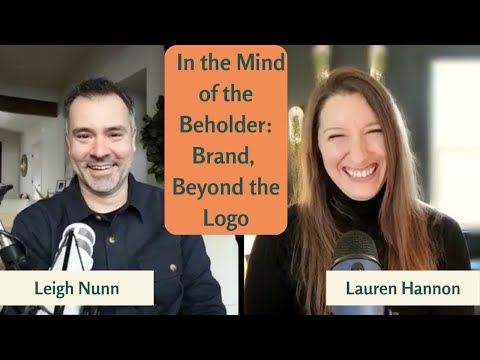 Episode #9 In the Mind of the Beholder: Brand, Beyond the Logo with Leigh Nunn