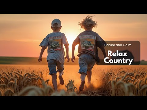 【Country Relax 41】Nature and Calm: Back When We Were Boys