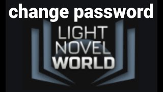 How to change your password on the Light Novel World website