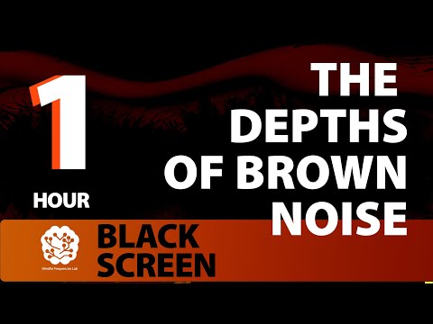 The Depths of Brown Noise | 1 hr | Brown Noise: A Sonic Wellness Journey | For Sleep (Black Screen)