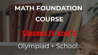 Math Foundation Course - IV to VII Classes