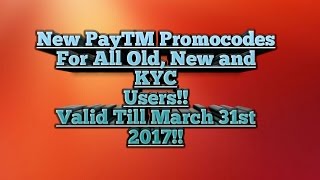 New PayTM Promocodes For All Old, New and KYC Users For March 2017