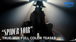 “Spider-Noir” –  True-Hue Full Color Teaser Trailer | Prime Video