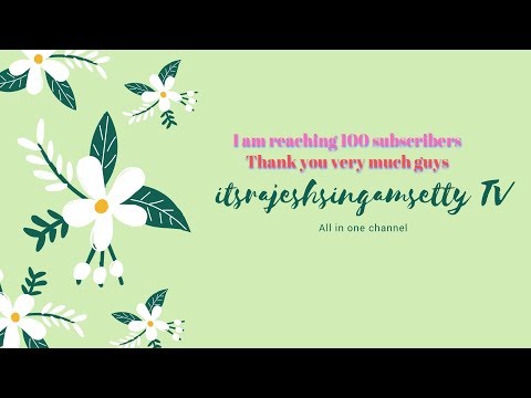 Thanks to every one for 100 subscribers
