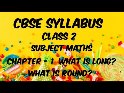CBSE Class 2 Maths|Chapter 1 - What is Long? What is Round?