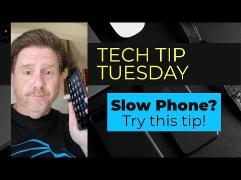 Tech Tip: Slow Phone?