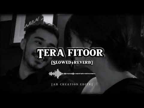 Tera Fitoor || Slowed+Reverb || Arijit Singh || Genius