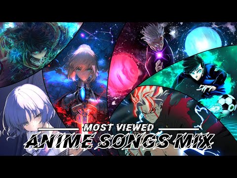 ANIME SONGS MIX | MOST VIEWED SONGS! (LYRICS) 🌏⭐🔥